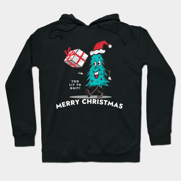 Too Lit to Quit This Christmas Tree Holiday Celebration Hoodie by Contentarama